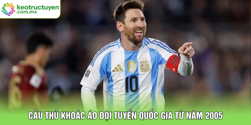 Cầu thủ khoác áo đội tuyển quốc gia từ năm 2005