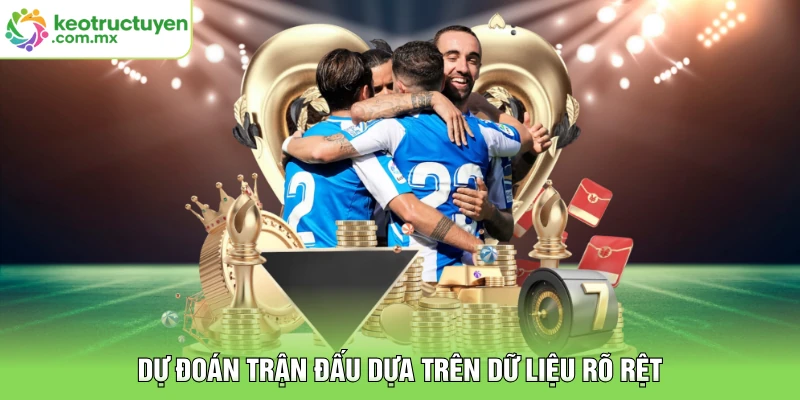 Dự đoán trận đấu dựa trên dữ liệu rõ rệt