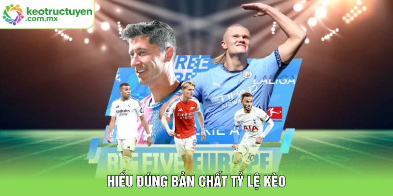 Hiểu đúng bản chất tỷ lệ kèo