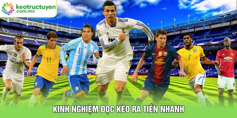 Kinh nghiệm đọc kèo ra tiền nhanh