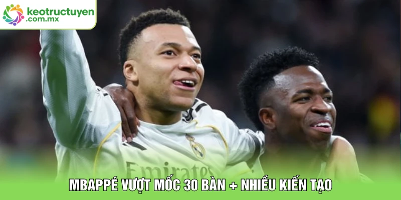 Mbappé vượt mốc 30 bàn + nhiều kiến tạo