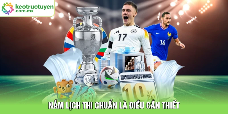 Nắm lịch thi chuẩn là điều cần thiết