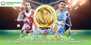Soi Kèo Phạt Góc Tài Xỉu Dự Đoán Số Quả Góc Chính Xác 2026