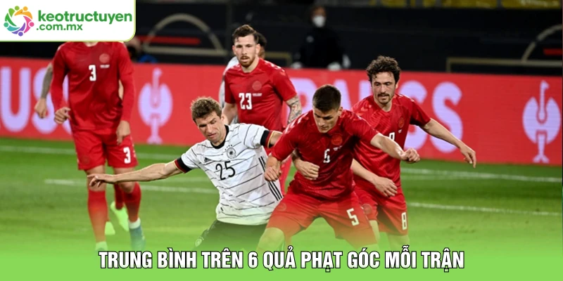Trung bình trên 6 quả phạt góc mỗi trận