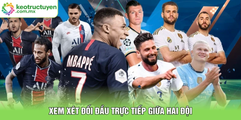 Xem xét đối đầu trực tiếp giữa hai đội